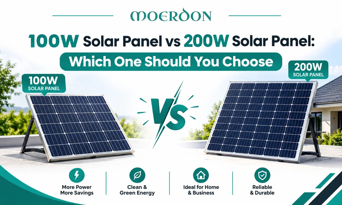 100W Solar Panel vs 200W Solar Panel: Which One Should You Choose