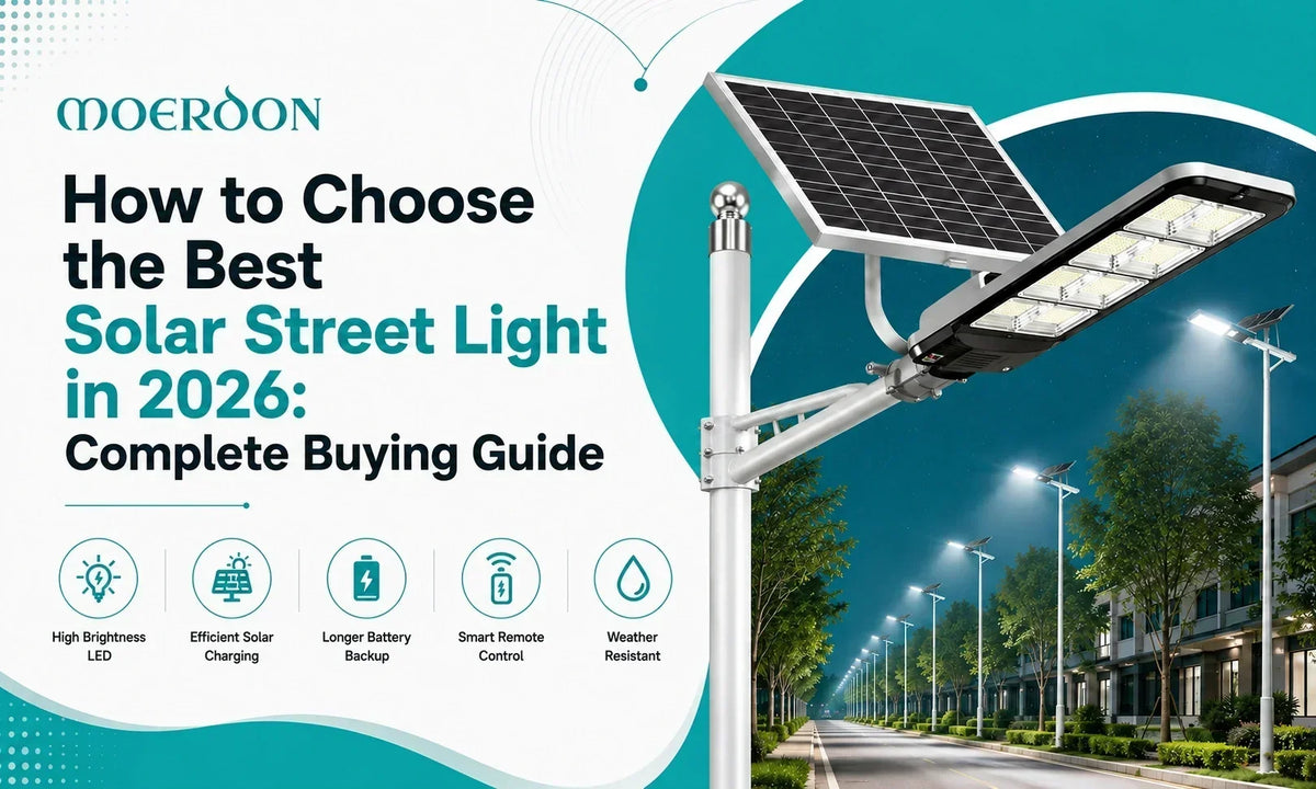 How to Choose the Best Solar Street Light in 2026: Complete Buying Guide 
