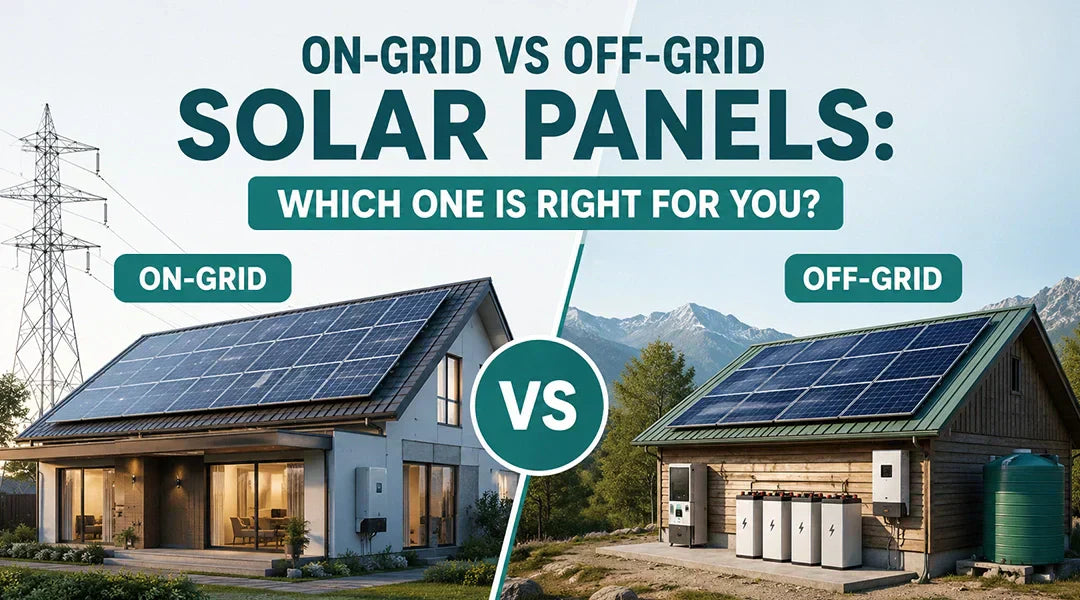 On-Grid vs Off-Grid Solar Panels: Which Solar System Is Best for You?